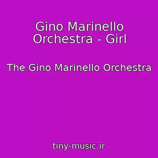 کاور آهنگ Gino Marinello Orchestra - Girl از The Gino Marinello Orchestra