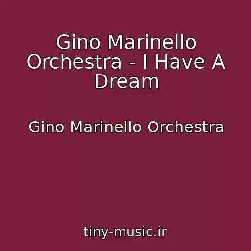 کاور آهنگ Gino Marinello Orchestra - I Have A Dream از Gino Marinello Orchestra