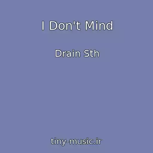 کاور آهنگ I Don't Mind از Drain Sth