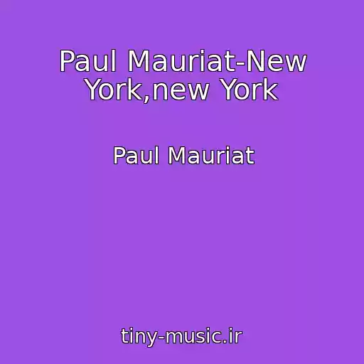 کاور آهنگ Paul Mauriat-New York,new York از Paul Mauriat