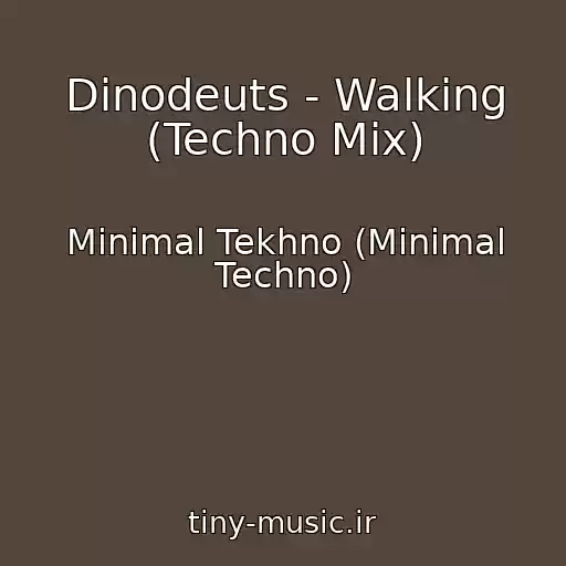 کاور آهنگ Dinodeuts - Walking (Techno Mix) از Minimal Tekhno (Minimal Techno)