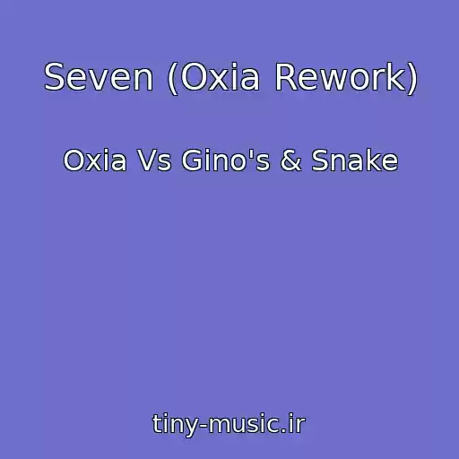 کاور آهنگ Seven (Oxia Rework) از Oxia Vs Gino's & Snake