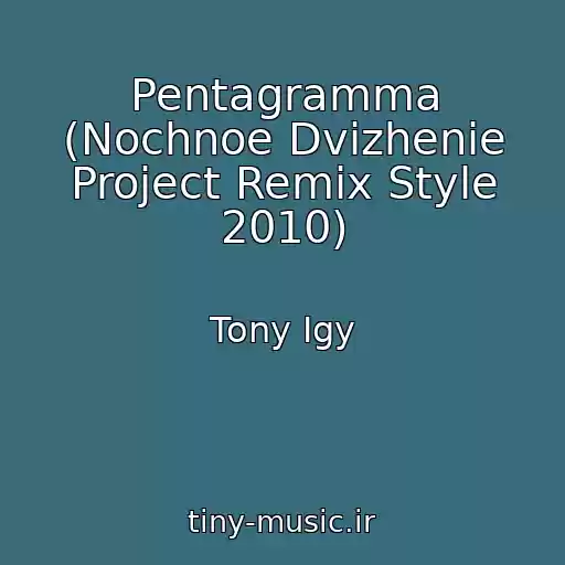کاور آهنگ Pentagramma (Nochnoe Dvizhenie Project Remix Style 2010) از Tony Igy