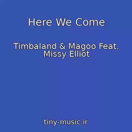 کاور آهنگ Here We Come از Timbaland & Magoo Feat. Missy Elliot
