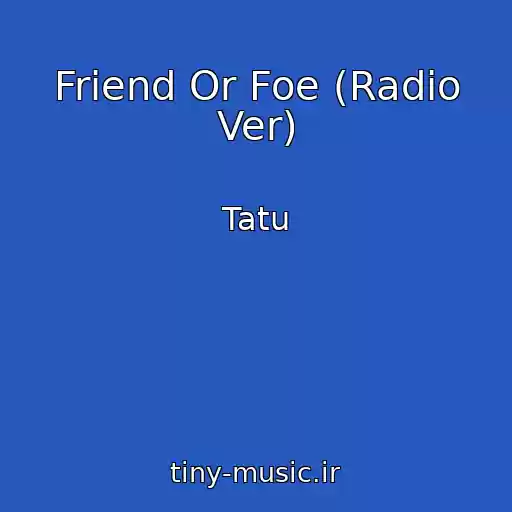 کاور آهنگ Friend Or Foe (Radio Ver) از Tatu