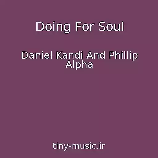 کاور آهنگ Doing For Soul از Daniel Kandi And Phillip Alpha