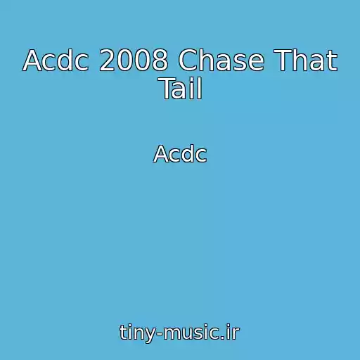 کاور آهنگ Acdc 2008 Chase That Tail از Acdc