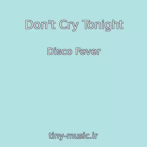 کاور آهنگ Don't Cry Tonight از Disco Fever