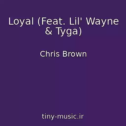 کاور آهنگ Loyal (Feat. Lil' Wayne & Tyga) از Chris Brown