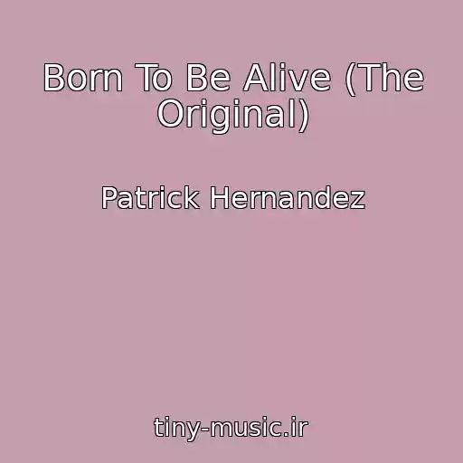 کاور آهنگ Born To Be Alive (The Original) از Patrick Hernandez