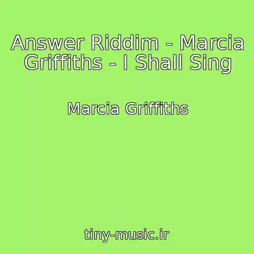 کاور آهنگ Answer Riddim - Marcia Griffiths - I Shall Sing از Marcia Griffiths