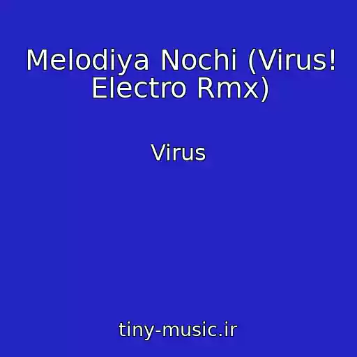 کاور آهنگ Melodiya Nochi (Virus! Electro Rmx) از Virus