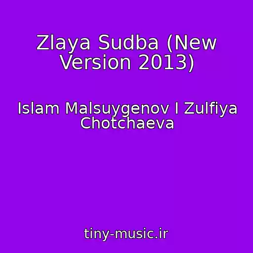 کاور آهنگ Zlaya Sudba (New Version 2013) از Islam Malsuygenov I Zulfiya Chotchaeva