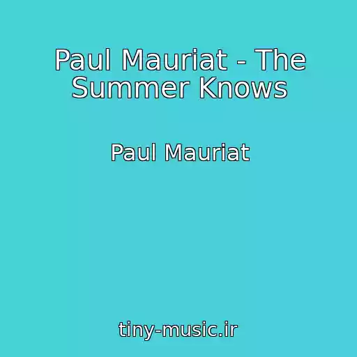 کاور آهنگ Paul Mauriat - The Summer Knows از Paul Mauriat