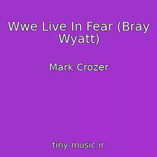 کاور آهنگ Wwe Live In Fear (Bray Wyatt) از Mark Crozer