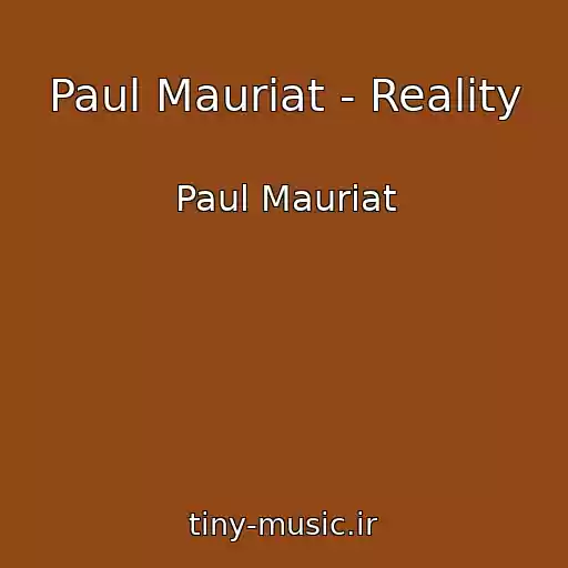 کاور آهنگ Paul Mauriat - Reality از Paul Mauriat