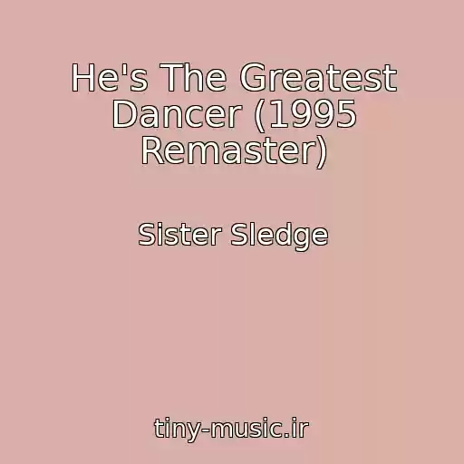 کاور آهنگ He's The Greatest Dancer (1995 Remaster) از Sister Sledge