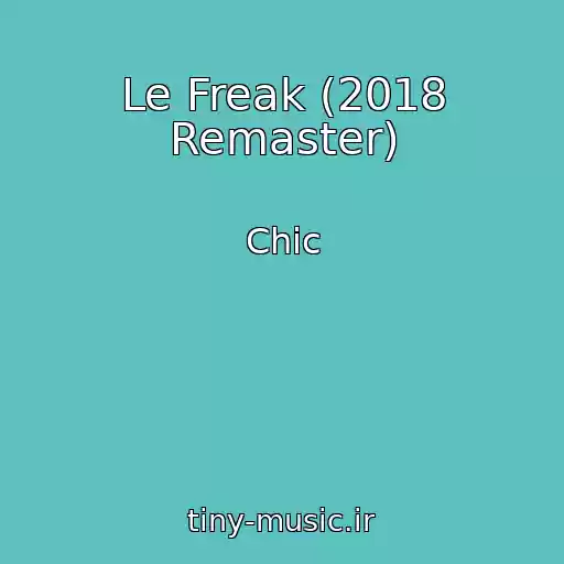 کاور آهنگ Le Freak (2018 Remaster) از Chic