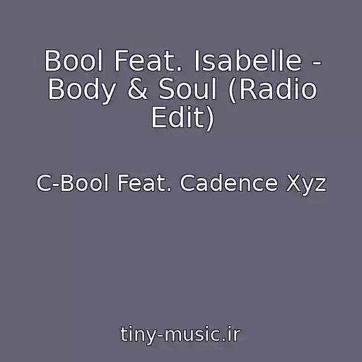 کاور آهنگ Bool Feat. Isabelle - Body & Soul (Radio Edit) از C-Bool Feat. Cadence Xyz