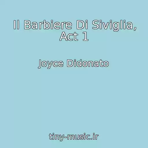 کاور آهنگ Il Barbiere Di Siviglia, Act 1 از Joyce Didonato