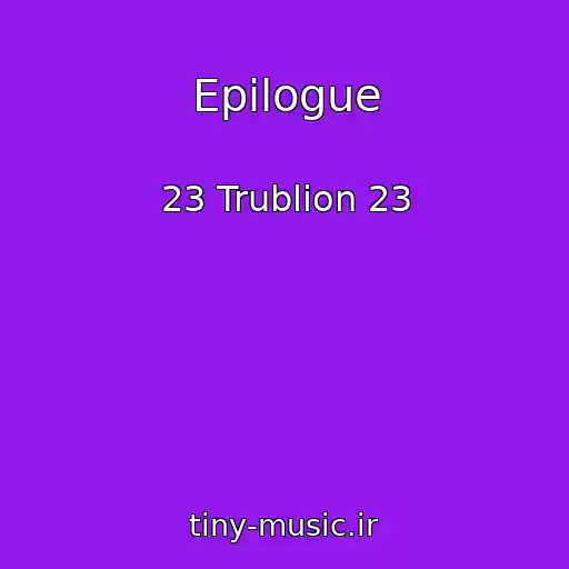 کاور آهنگ Epilogue از 23 Trublion 23