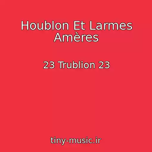 کاور آهنگ Houblon Et Larmes Amères از 23 Trublion 23
