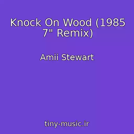کاور آهنگ Knock On Wood (1985 7" Remix) از Amii Stewart