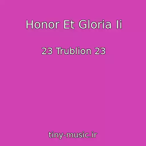 کاور آهنگ Honor Et Gloria Ii از 23 Trublion 23