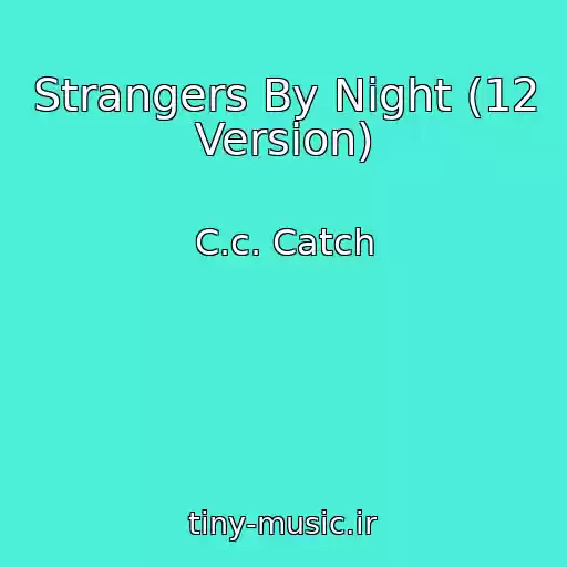 کاور آهنگ Strangers By Night (12 Version) از C.c. Catch