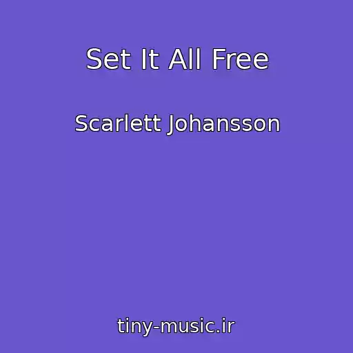 کاور آهنگ Set It All Free از Scarlett Johansson