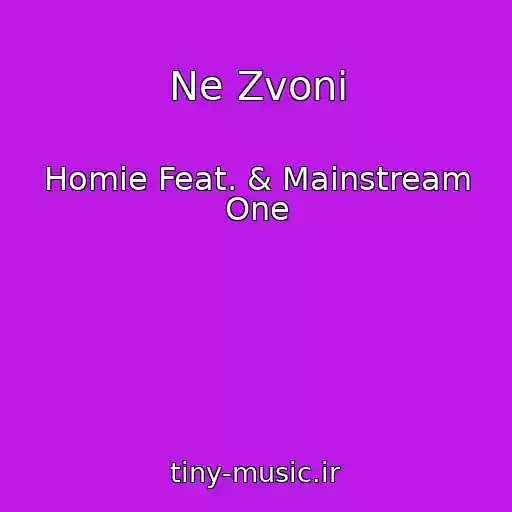 کاور آهنگ Ne Zvoni از Homie Feat. & Mainstream One