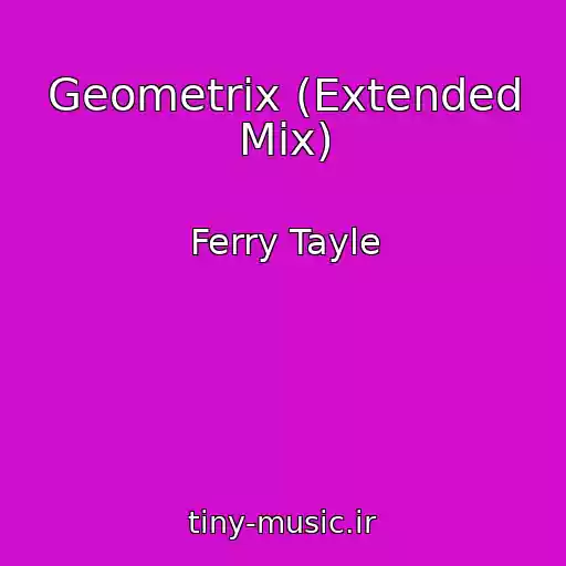 کاور آهنگ Geometrix (Extended Mix) از Ferry Tayle