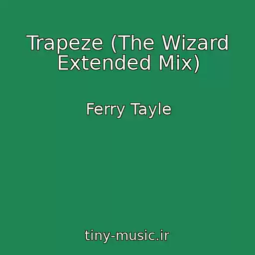 کاور آهنگ Trapeze (The Wizard Extended Mix) از Ferry Tayle