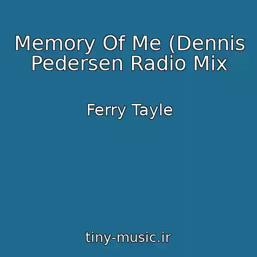 کاور آهنگ Memory Of Me (Dennis Pedersen Radio Mix از Ferry Tayle