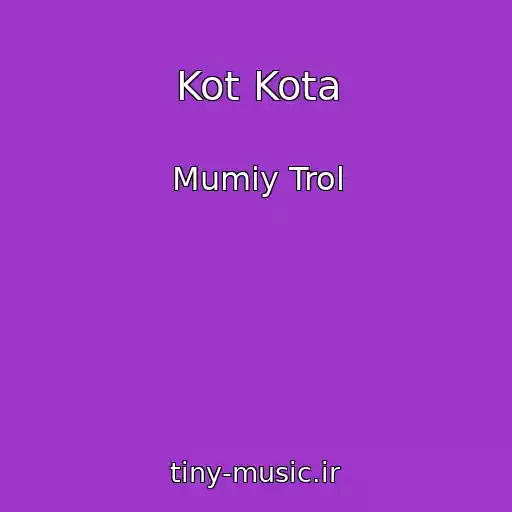 کاور آهنگ Kot Kota از Mumiy Trol