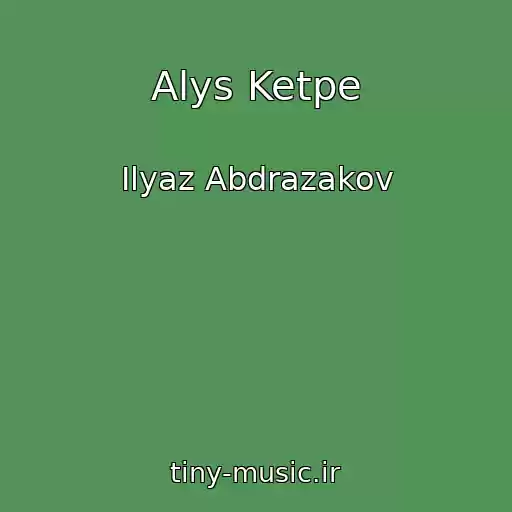 کاور آهنگ Alys Ketpe از Ilyaz Abdrazakov