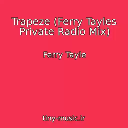 کاور آهنگ Trapeze (Ferry Tayles Private Radio Mix) از Ferry Tayle
