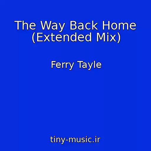 کاور آهنگ The Way Back Home (Extended Mix) از Ferry Tayle