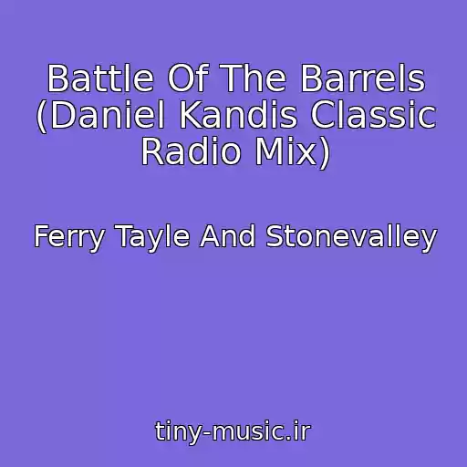 کاور آهنگ Battle Of The Barrels (Daniel Kandis Classic Radio Mix) از Ferry Tayle And Stonevalley