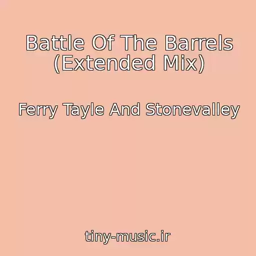 کاور آهنگ Battle Of The Barrels (Extended Mix) از Ferry Tayle And Stonevalley