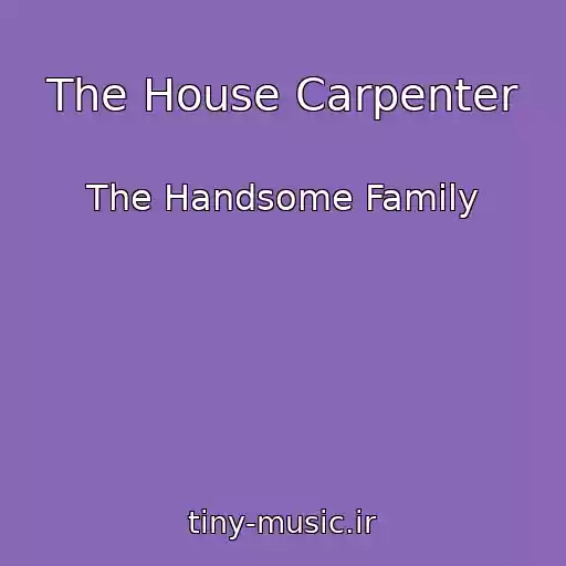 کاور آهنگ The House Carpenter از The Handsome Family