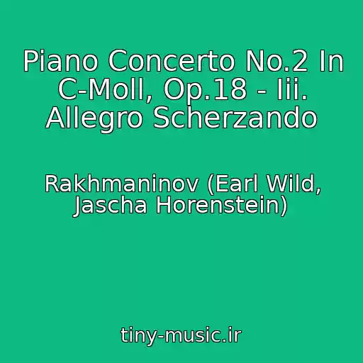 کاور آهنگ Piano Concerto No.2 In C-Moll, Op.18 - Iii. Allegro Scherzando از Rakhmaninov (Earl Wild, Jascha Horenstein)