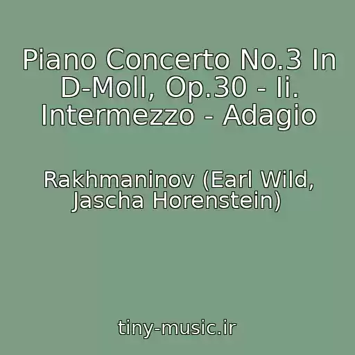 کاور آهنگ Piano Concerto No.3 In D-Moll, Op.30 - Ii. Intermezzo - Adagio از Rakhmaninov (Earl Wild, Jascha Horenstein)