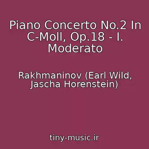 کاور آهنگ Piano Concerto No.2 In C-Moll, Op.18 - I. Moderato از Rakhmaninov (Earl Wild, Jascha Horenstein)