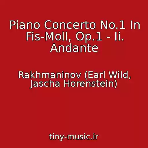 کاور آهنگ Piano Concerto No.1 In Fis-Moll, Op.1 - Ii. Andante از Rakhmaninov (Earl Wild, Jascha Horenstein)