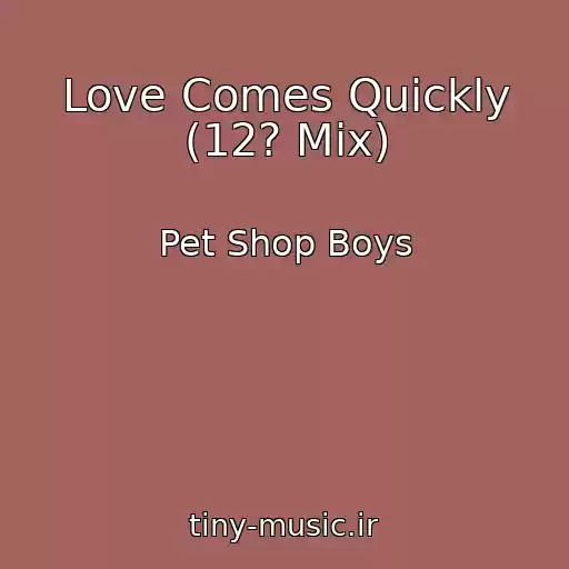 کاور آهنگ Love Comes Quickly (12? Mix) از Pet Shop Boys