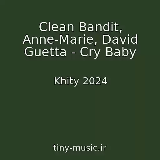 کاور آهنگ Clean Bandit, Anne-Marie, David Guetta - Cry Baby از Khity 2024