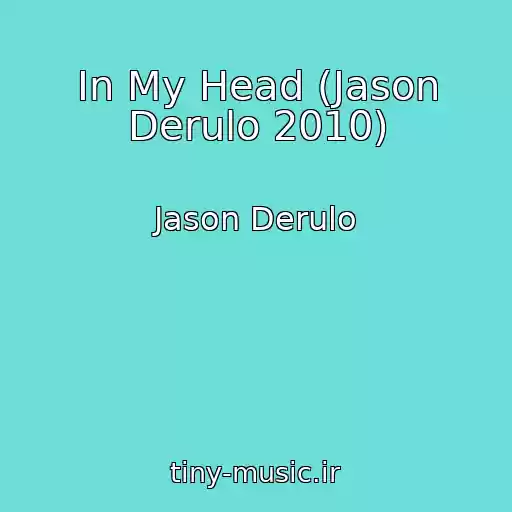 کاور آهنگ In My Head (Jason Derulo 2010) از Jason Derulo