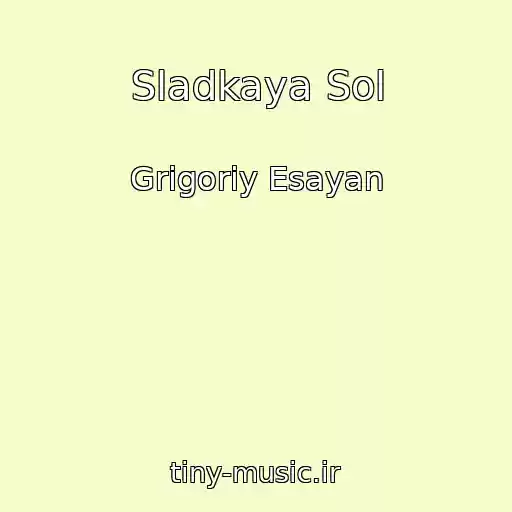 کاور آهنگ Sladkaya Sol از Grigoriy Esayan