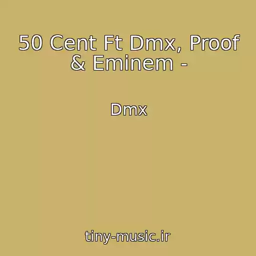 کاور آهنگ 50 Cent Ft Dmx, Proof & Eminem - از Dmx